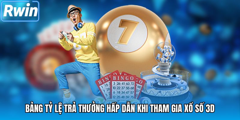 Bảng tỷ lệ trả thưởng hấp dẫn khi tham gia xổ số 3D